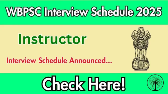 WBPSC Instructor Interview Schedule 2025